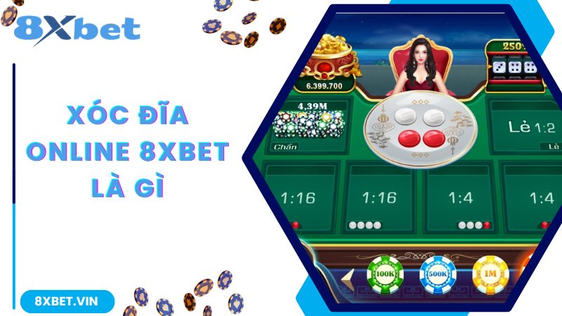 Xóc Đĩa Online 8Xbet là gì?